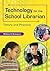 Technology for the School Librarian: Theory and Practice