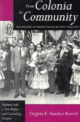 From Colonia to Community: The History of Puerto Ricans in New York City (LATINO IN AMERICAN SOCIETY AND CULTURE)