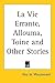 La Vie Errante, Allouma, Toine and Other Stories
