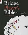 The Bridge Player's Bible: Illustrated Strategies for Staying Ahead of the Game The Bridge Player's Bible: Illustrated Strategies for Staying Ahead of the Game