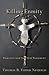 Killing Enmity by Thomas R. Yoder Neufeld