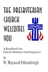 The Presbyterian Church Welcomes You: A Handbook for Church Members and Inquirers