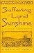 Suffering in the Land of Sunshine: A Los Angeles Illness Narrative (Critical Issues in Health and Medicine)