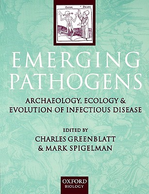 Emerging Pathogens: The Archaeology, Ecology, and Evolution of Infectious Disease (Paperback)