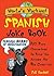 The World's Wackiest Spanish Joke Book: 500 Puns Guaranteed to Drive You Across the Rio Grom -de