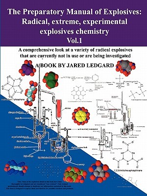 The Preparatory Manual of Explosives: Radical, Extreme, Experimental Explosives Chemistry Vol.1 (Paperback)