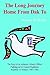 The Long Journey Home From Dak To: The Story of an Airborne Infantry OfficerFighting in the Central HighlandsRepublic of Vietnam 1967-1968