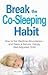 Break the Co-Sleeping Habit: How to Set Bedtime Boundaries - and Raise a Secure, Happy, Well-Adjusted Child