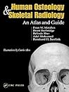 Human Osteology and Skeletal Radiology: An Atlas and Guide