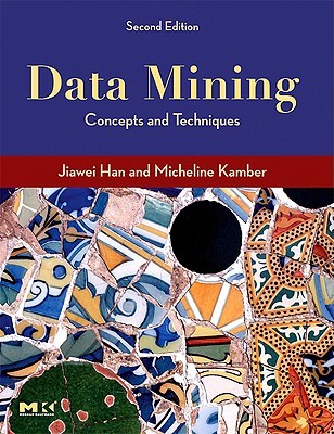 Data Mining: Concepts and Techniques (The Morgan Kaufmann Series in Data Management Systems)