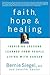 Faith, Hope and Healing by Bernie S. Siegel