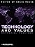 Technology and Values: Essential Readings