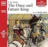 The Once and Future King by T.H. White The Once and Future King by T.H. White
