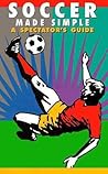 Soccer Made Simple: A Spectator's Guide (Spectator Guide Series)