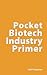 Pocket Biotech Industry Primer