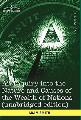 An Inquiry Into the Nature and Causes of the Wealth of Nations