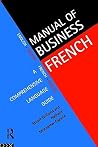 Manual of Business French (Languages for Business) Manual of Business French (Languages for Business)