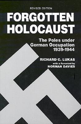 Forgotten Holocaust: The Poles Under German Occupation 1939-1944 (Paperback)