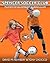 Spencer Soccer Club Player Development Curriculum by David M. Newbery
