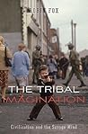 The Tribal Imagination: Civilization and the Savage Mind The Tribal Imagination: Civilization and the Savage Mind
