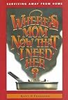 Where's Mom Now that I Need Her? by Betty Rae Frandsen