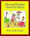 Doctor De Soto Goes to Africa by William Steig Doctor De Soto Goes to Africa by William Steig