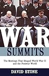 War Summits: The Meetings That Shaped World War II and the Postwar World