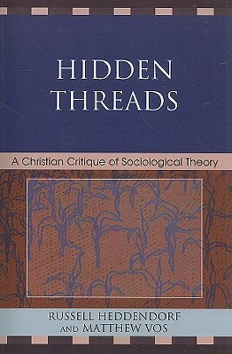 Hidden Threads: A Christian Critique of Sociological Theory (Paperback)