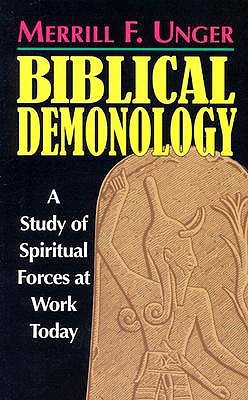 Biblical Demonology: A Study of Spiritual Forces at Work Today (Paperback)