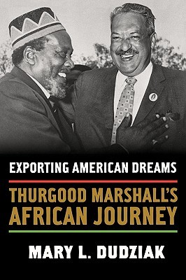 Exporting American Dreams: Thurgood Marshall's African Journey (Hardcover)