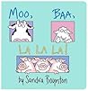 Moo, Baa, La La La! by Sandra Boynton Moo, Baa, La La La! by Sandra Boynton