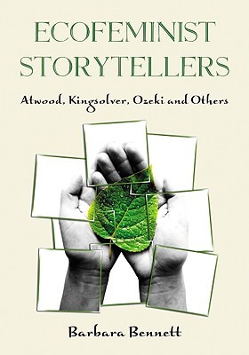 Ecofeminist Storytellers: Atwood, Kingsolver, Ozeki and Others (Paperback)