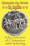 Alexander the Great in India: A Reconstruction of Cleitarchus