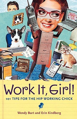 Work It, Girl! : Productive and Fun Tips for the Hip Working Chick (Paperback)