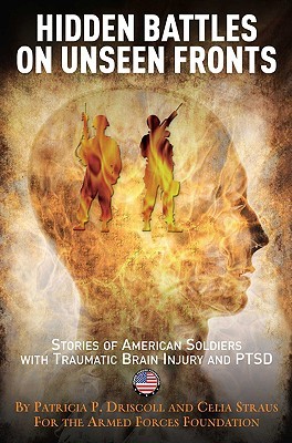 Hidden Battles on Unseen Fronts: Stories of American Soldiers with Traumatic Brain Injury and PTSD (Hardcover)