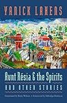 Aunt Résia and the Spirits and Other Stories