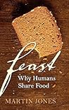 Feast: Why Humans Share Food Feast: Why Humans Share Food