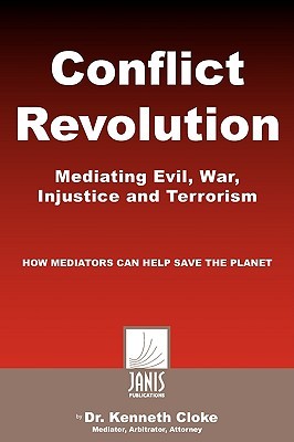 Conflict Revolution: Mediating Evil, War, Injustice And Terrorism (Paperback)