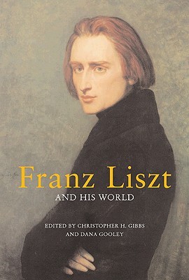 Franz Liszt and His World (The Bard Music Festival)