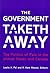 The Government Taketh Away:...