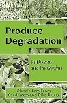 Produce Degradation: Pathways and Prevention Produce Degradation: Pathways and Prevention