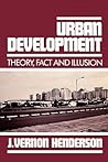 Urban Development: Theory, Fact, and Illusion