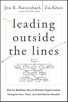 Leading Outside the Lines: How to Mobilize the Informal Organization, Energize Your Team, and Get Better Results