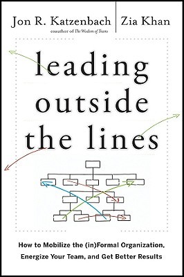Leading Outside the Lines: How to Mobilize the Informal Organization, Energize Your Team, and Get Better Results (Hardcover)