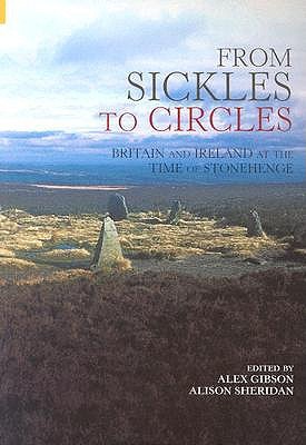 Sickles & Circles: Britain and Ireland in the Time of Stonehenge (Revealing History (Paperback))