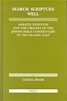 Search Scripture Well: Karaite Exegetes and the Origins of the Jewish Bible Commentary in the Islamic East (Études sur le judaïsme médiéval, 29)
