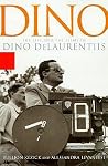 Dino: The Life and Film of Dino De Laurentiis Dino: The Life and Film of Dino De Laurentiis
