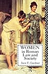 Women in Roman Law and Society Women in Roman Law and Society