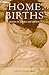 Home Births: Stories to Inspire And Inform