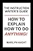 The Instruction Writer's Guide: How To Explain How To Do Anything!